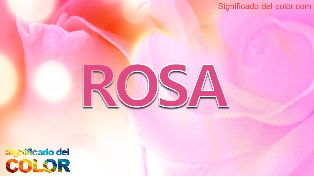Significado del color Rosa o Rosado Lo que necesitas saber